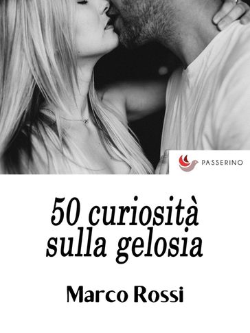 50 curiosità sulla gelosia
