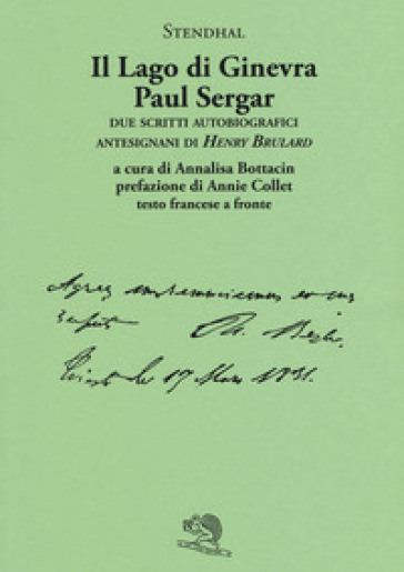 Il lago di Ginevra. Paul Sergar. Due scritti autobiografici antesignani di «Henry Brulard». Testo francese a fronte-0