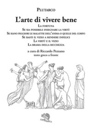L'arte di vivere bene: La fortuna, Se sia possibile insegnare la virtù, Se siano peggiori le malattie dell'anima o quelle del corpo, Se basti il vizio a rendere infelici, La virtù e il vizio, La brama della ricchezza. Testo greco a fronte