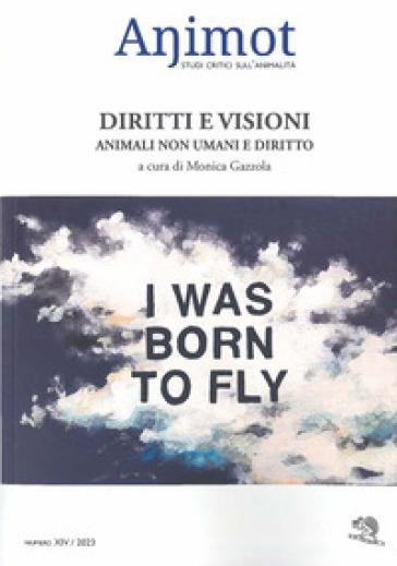 Animot. Studi Critici Sull'animalità. Vol. 14-23: Dritti E Visioni. Animali Non Umani E Diritto