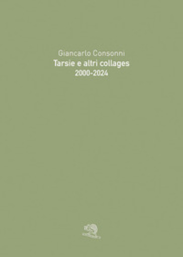 Tarsie e altri collages 2000-2024. Ediz. illustrata