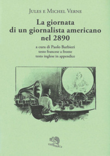 La giornata di un giornalista americano nel 2890. Testo francese a fronte