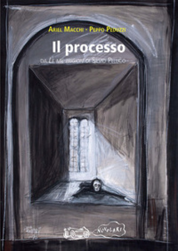 Il processo. Da «Le mie prigioni» di Silvio Pellico