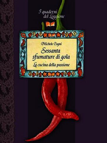 Sessanta sfumature di gola. La cucina della passione
