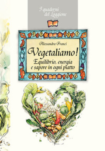 Vegetaliamo! Equilibrio, energia e sapore in ogni piatto