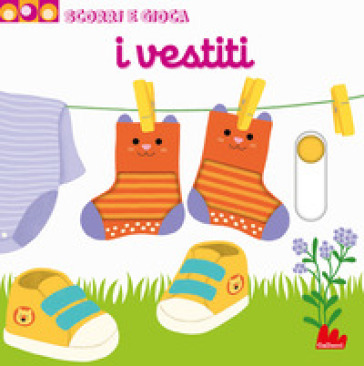 I VESTITI. SCORRI E GIOCA. EDIZ. ILLUSTR