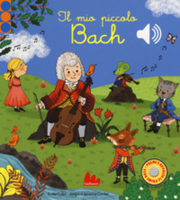 IL MIO PICCOLO BACH. LIBRO SONORO. EDIZ.