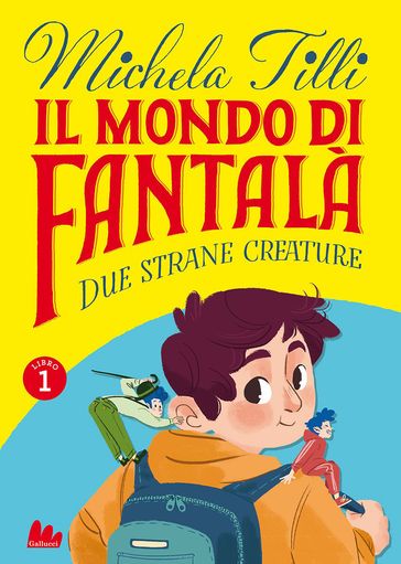 Il mondo di Fantalà 1. Due strane creature