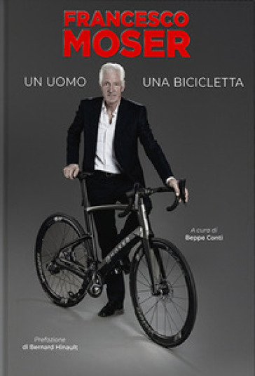 Francesco Moser. Un uomo, una bicicletta