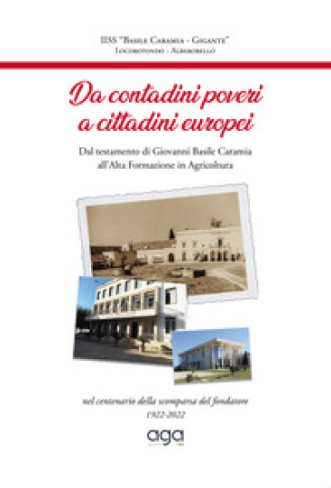 Da Contadini Poveri A Cittadini Europei. Dal Testamento Di Giovanni Basile Caramia All'alta Formazione In Agricoltura