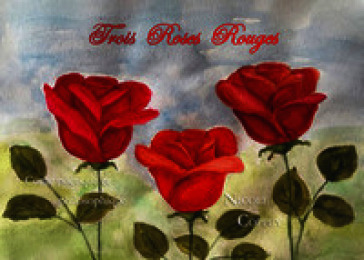 Trois roses rouges. Conte poétique et philosophique