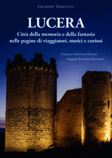 Lucera città della memoria e della fantasia nelle pagine di viaggiatori, storici e curiosi