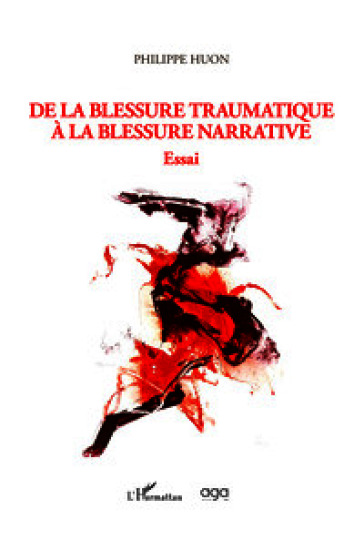 De la blessure traumatique à la blessure narrative