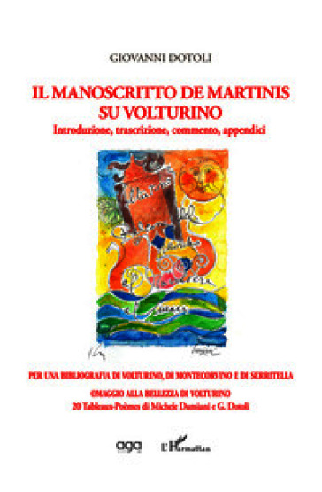 Il manoscritto De Martinis su Volturino. Introduzione, trascrizione, commento, appendici per una bibliografia di Volturino