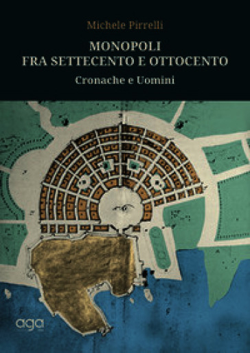 Monopoli tra Settecento e Ottocento. Cronache e uomini