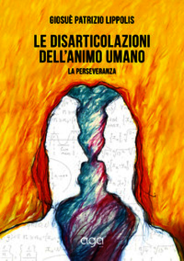 Le disarticolazioni dell'animo umano. La perseveranza