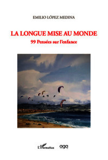 La longue mise au monde. 99 pensées sur l'enfance