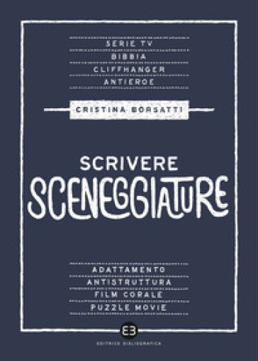 Scrivere sceneggiature. Dal grande al piccolo schermo