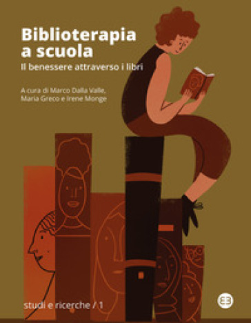 Biblioterapia A Scuola. Il Benessere Attraverso I Libri