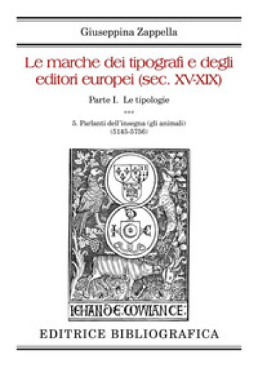 Le marche dei tipografi e degli editori europei (sec. XV-XIX). Vol. 5: Parlanti dell'insegna (gli animali) (5145-5756)