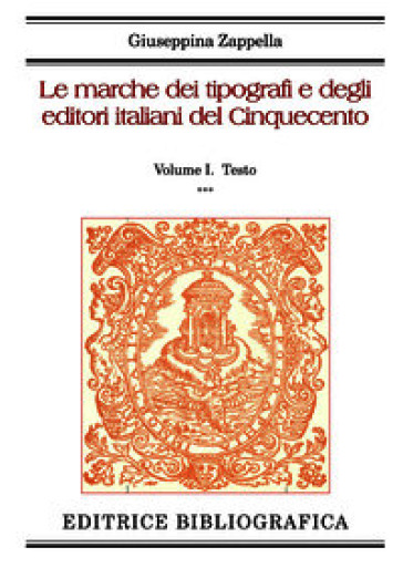 Le marche dei tipografi e degli editori italiani del Cinquecento. Vol. 1: Testo