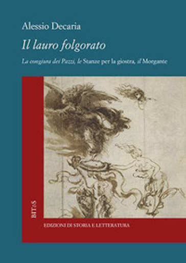 Il Lauro Folgorato. La Congiura Dei Pazzi, Le Stanze Per La Giostra, Il Morgante