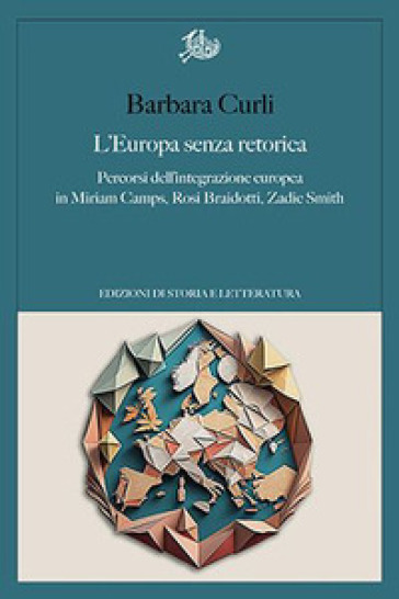 L'Europa senza retorica. Percorsi dell'integrazione europea in Miriam Camps, Rosi Braidotti, Zadie Smith
