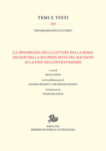 La diplomazia delle lettere nella Roma dei Papi dalla seconda metà del Seicento alla fine dell'Antico Regime