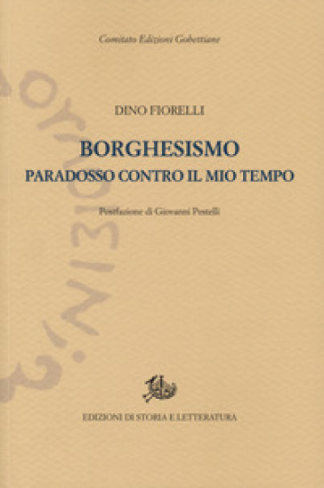Borghesismo. Paradosso contro il mio tempo