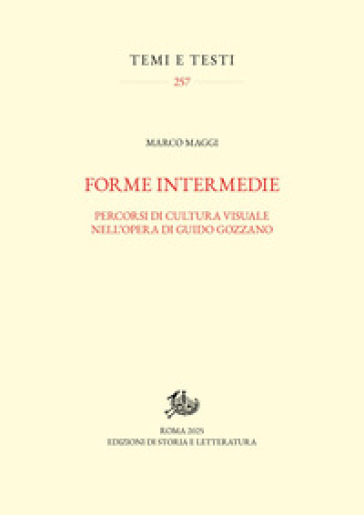 Forme intermedie. Percorsi di cultura visuale nell'opera di Guido Gozzano