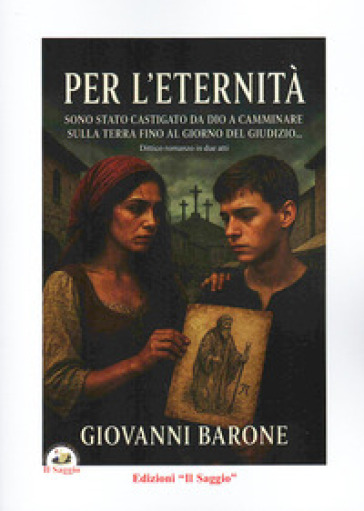 Per l'eternità. Sono stato castigato da Dio a camminare sulla Terra fino al giorno del giudizio...