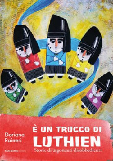 È un trucco di Luthien. Storia di argonauti disobbedienti-0