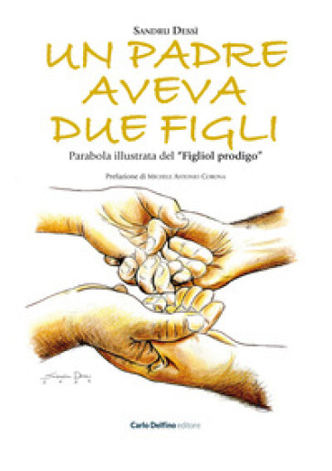 Un padre aveva due figli. Parabola illustrata del «Figliol prodigo». Ediz. illustrata