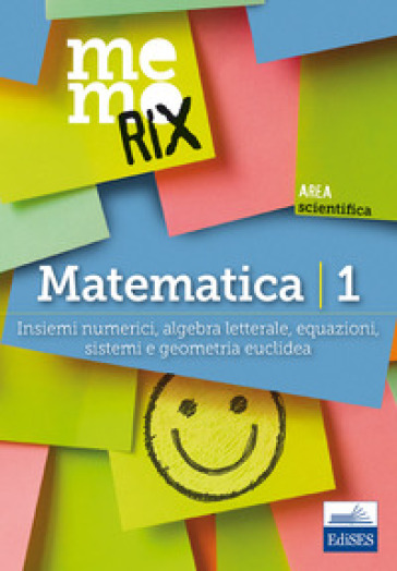 Matematica. Vol. 1: Insiemi numerici, algebra letterale, equazioni, sistemi e geometria euclidea