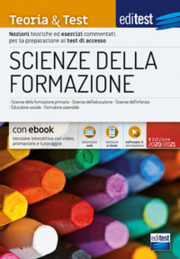 Scienze della formazione. 2024-205. Teoria &amp; test. Nozioni teoriche ed esercizi commentati per la preparazione ai test di accesso. Con ebook. Con software di simulazione