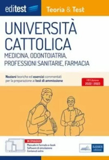 Università Cattolica test ammissione Medicina, Odontoiatria, Professioni Sanitarie e Farmacia: manuale di teoria &amp; test. Con ebook. Con software di simulazione