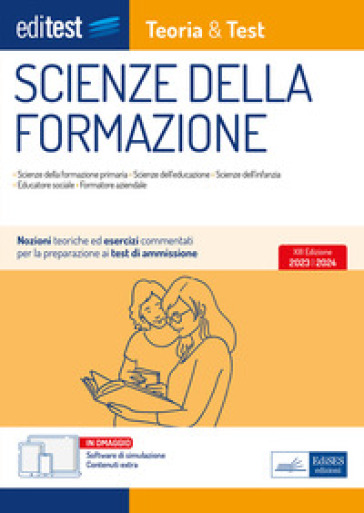 Scienze della formazione. 2024-205. Teoria &amp; test. Nozioni teoriche ed esercizi commentati per la preparazione ai test di accesso. Con software di