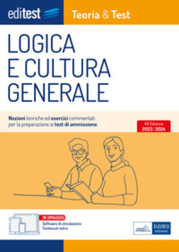 EdiTEST. Logica e cultura generale. Teoria &amp; test. Nozioni teoriche ed esercizi commentati per la preparazione ai test di ammissione. Con e-book.