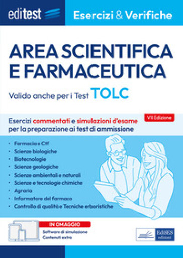 Editest. Area scientifica e farmaceutica. Esercizi commentati e simulazioni d'esame per la preparazione ai test di ammissione. Valido anche per i Test TOLC. Con espansione online. Con software di simulazione