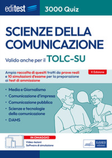 EdiTEST. Scienze della comunicazione. 3000 quiz. Ampia raccolta di quesiti tratti da prove reali e 10 simulazioni d'esame per la preparazione ai test di accesso