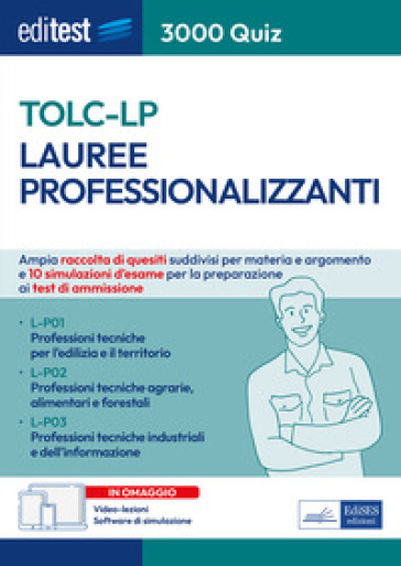 TOLC-LP: 3000 Quiz Per I Test Di Ammissione Ai Corsi Delle Lauree Professionalizzanti. Con Simulatore