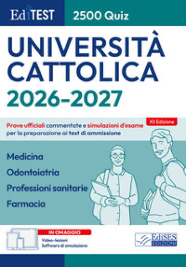 EdiTEST. Università Cattolica. Medicina, Odontoiatria, Professioni sanitarie, Farmacia. 2500 quiz. Prove ufficiali commentate e simulazioni d'esame per la preparazione ai test di ammissione. Con software di simulazione