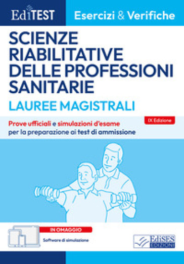 EdiTEST. Lauree magistrali. Scienze riabilitative delle professioni sanitarie. Esercizi & verifiche. Prove ufficiali e simulazioni d'esame per la preparazione ai test di accesso. Con software di simulazione