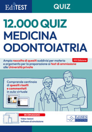 EdiTEST. Medicina e Odontoiatria, 12000 quiz per il test di ammissione alle università private. Con software di simulazione. Con video-lezioni