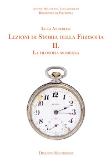 Lezioni di storia della filosofia. Per le Scuole superiori. Vol. 2: La filosofia moderna