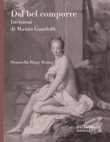 Del bel comporre. Incisioni di Mauro Gandolfi