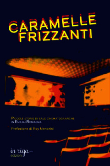 Caramelle frizzanti. Piccole storie di sale cinematografiche in Emilia-Romagna