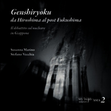 Genshiryoku: da Hiroshima al post Fukushima. Il dibattito sul nucleare tra storia e attualità