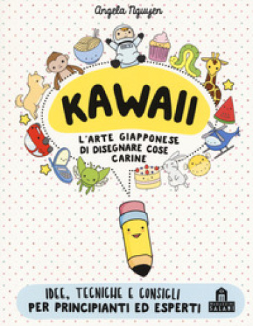 Kawaii. L'arte giapponese di disegnare cose carine