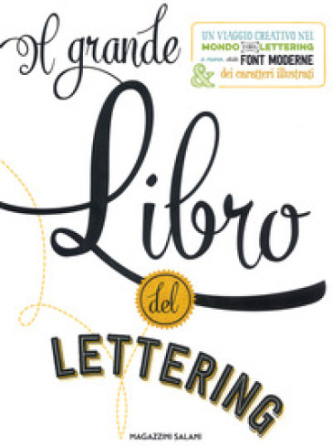 Il grande libro del lettering. Un viaggio creativo nel mondo del ...